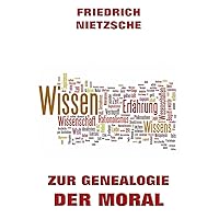 Zur Genealogie der Moral: Eine Streitschrift (German Edition) Zur Genealogie der Moral: Eine Streitschrift (German Edition) Kindle Paperback Hardcover