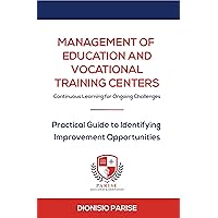 Management of Education and Vocational Training Centers: Practical Guide to Identifying Improvement Opportunities Management of Education and Vocational Training Centers: Practical Guide to Identifying Improvement Opportunities Kindle Paperback