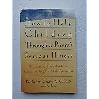 How to Help Children Through a Parent's Serious Illness How to Help Children Through a Parent's Serious Illness Paperback Hardcover