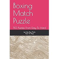 Boxing Match Puzzle: 50 Puzzles From Easy To Hard (The Best New Puzzles) Boxing Match Puzzle: 50 Puzzles From Easy To Hard (The Best New Puzzles) Paperback Kindle