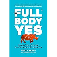 The Full Body Yes: Change Your Work and Your World from the Inside Out The Full Body Yes: Change Your Work and Your World from the Inside Out Hardcover Kindle Audible Audiobook