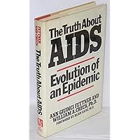 The Truth About AIDS: Evolution of an Epidemic The Truth About AIDS: Evolution of an Epidemic Hardcover Paperback
