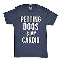Mens Petting Dogs is My Cardio T Shirt Funny Pet Dad Puppy Lover Graphic Tee