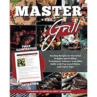 Master The Grill: Sizzling Recipes for Flavorful Delights and Grilling Techniques. Enhance Your BBQ Skills with Top-rated Dishes and Expert Tips.