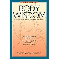 Body Wisdom: Light Touch for Optimal Health Body Wisdom: Light Touch for Optimal Health Paperback