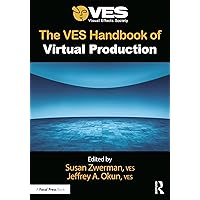 The VES Handbook of Virtual Production The VES Handbook of Virtual Production Paperback Kindle Hardcover