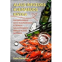 Alaus Infuzijos Kulinarijos Knyga (Lithuanian Edition)