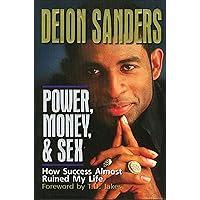 Power, Money and Sex: How Success Almost Ruined My Life Power, Money and Sex: How Success Almost Ruined My Life Paperback Hardcover