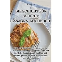 Die Schicht Für Schicht Lasagna-Kochbuch (German Edition)