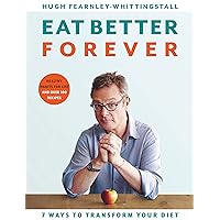Eat Better Forever: 7 Ways to Transform Your Diet Eat Better Forever: 7 Ways to Transform Your Diet Hardcover Kindle Audible Audiobook