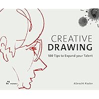 Creative Drawing: 100 Tips to Expand your Talent