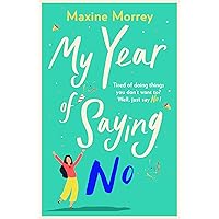 My Year of Saying No: A laugh-out-loud, feel-good romantic comedy My Year of Saying No: A laugh-out-loud, feel-good romantic comedy Kindle Audible Audiobook Hardcover Paperback Audio CD