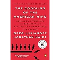 The Coddling of the American Mind: How Good Intentions and Bad Ideas Are Setting Up a Generation for Failure The Coddling of the American Mind: How Good Intentions and Bad Ideas Are Setting Up a Generation for Failure Audible Audiobook Paperback Kindle Hardcover