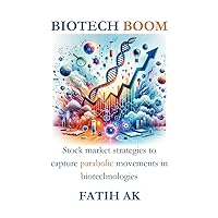 Biotech Boom: Stock market strategies to capture parabolic movements in biotechnologies