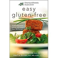 Academy Of Nutrition And Dietetics Easy Gluten-Free: Expert Nutrition Advice with More Than 100 Recipes (American Dietetic Association) Academy Of Nutrition And Dietetics Easy Gluten-Free: Expert Nutrition Advice with More Than 100 Recipes (American Dietetic Association) Paperback Kindle
