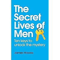 The Secret Lives of Men: Ten keys to unlock the mystery The Secret Lives of Men: Ten keys to unlock the mystery Kindle Audible Audiobook Paperback
