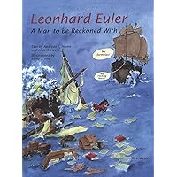 Leonhard Euler: A Man to Be Reckoned With Leonhard Euler: A Man to Be Reckoned With Hardcover