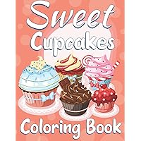 Sweet Cupcakes Coloring Book: Cute Cupcakes, Baby Girl, Easy Coloring Pages For Kids
