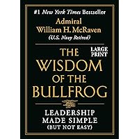 The Wisdom of the Bullfrog: Leadership Made Simple (But Not Easy) The Wisdom of the Bullfrog: Leadership Made Simple (But Not Easy) Audible Audiobook Kindle Hardcover Spiral-bound Audio CD