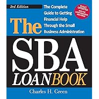 The SBA Loan Book: The Complete Guide to Getting Financial Help Through the Small Business Administration The SBA Loan Book: The Complete Guide to Getting Financial Help Through the Small Business Administration Paperback Kindle