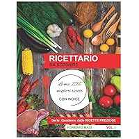Ricettario da Scrivere: Le mie 256 migliori ricette CON INDICE (Quaderno delle Ricette Preziose) (Italian Edition)