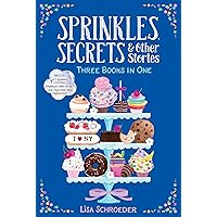 Sprinkles, Secrets & Other Stories: It's Raining Cupcakes; Sprinkles and Secrets; Frosting and Friendship