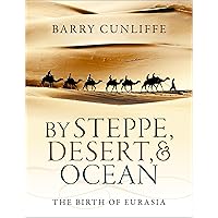 By Steppe, Desert, and Ocean: The Birth of Eurasia By Steppe, Desert, and Ocean: The Birth of Eurasia Paperback Kindle Audible Audiobook Hardcover Audio CD