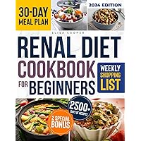 RENAL DIET COOKBOOK FOR BEGINNERS: A Complete Guide to Thriving with Kidney Disease Through a Collection of Healthy & Tasty Low Sodium, Potassium, and Phosphorus Recipes for Enhanced Well-Being RENAL DIET COOKBOOK FOR BEGINNERS: A Complete Guide to Thriving with Kidney Disease Through a Collection of Healthy & Tasty Low Sodium, Potassium, and Phosphorus Recipes for Enhanced Well-Being Paperback
