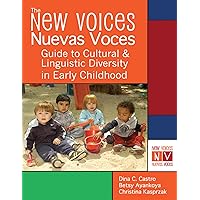 The New Voices ~ Nuevas Voces Guide to Cultural and Linguistic Diversity in Early Childhood The New Voices ~ Nuevas Voces Guide to Cultural and Linguistic Diversity in Early Childhood Paperback