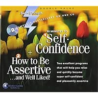 30 Minutes to Self-Confidence + How to Be Assertive... and Well Liked! (Super Strength) 30 Minutes to Self-Confidence + How to Be Assertive... and Well Liked! (Super Strength) Audio CD