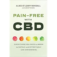 Pain-Free with CBD: Everything You Need to Know to Safely and Effectively Use Cannabidiol Pain-Free with CBD: Everything You Need to Know to Safely and Effectively Use Cannabidiol Kindle Audible Audiobook Paperback MP3 CD