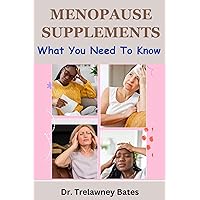MENOPAUSE SUPPLEMENTS What You Need To Know: Menopause Mastery Guidebook, Easy Ways to Get Your Sex Drive Back, Guide to Vitality Boosting Menopause Supplement, Reclaiming Wellness in Menopause MENOPAUSE SUPPLEMENTS What You Need To Know: Menopause Mastery Guidebook, Easy Ways to Get Your Sex Drive Back, Guide to Vitality Boosting Menopause Supplement, Reclaiming Wellness in Menopause Kindle Hardcover Paperback