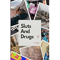 Sluts & Drugs Sluts & Drugs Paperback Kindle Hardcover