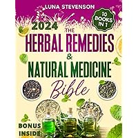 The Herbal Remedies & Natural Medicine Bible: Unlock nature's healing power with this definitive collection of potions and herbal remedies for optimal vitality and health!