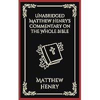 Unabridged Matthew Henry's Commentary on the Whole Bible (best navigation) Unabridged Matthew Henry's Commentary on the Whole Bible (best navigation) Kindle Hardcover