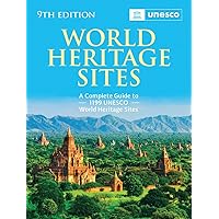 World Heritage Sites: The Definitive Guide to All 1,199 UNESCO World Heritage Sites