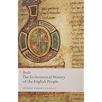 The Ecclesiastical History of the English People; The Greater Chronicle; Bede's Letter to Egbert (Oxford World's Classics) The Ecclesiastical History of the English People; The Greater Chronicle; Bede's Letter to Egbert (Oxford World's Classics) Paperback Kindle
