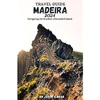TRAVEL GUIDE TO MADEIRA 2024: 