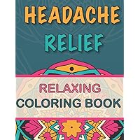 Headache Relief: Relaxing Coloring Book | Follow your Headaches and Migraines | + 40 Coloring Pages | + 40 Remedies/Hacks | 8.5 