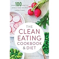 The Clean Eating Cookbook & Diet: Over 100 Healthy Whole Food Recipes & Meal Plans The Clean Eating Cookbook & Diet: Over 100 Healthy Whole Food Recipes & Meal Plans Paperback Kindle Audible Audiobook
