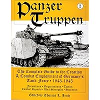 Panzertruppen 2: The Complete Guide to the Creation & Combat Employment of Germany's Tank Force ¥ 1943-1945/Formations ¥ Organizations ¥ Tactics Combat Reports ¥ Unit Strengths ¥ Statistics Panzertruppen 2: The Complete Guide to the Creation & Combat Employment of Germany's Tank Force ¥ 1943-1945/Formations ¥ Organizations ¥ Tactics Combat Reports ¥ Unit Strengths ¥ Statistics Hardcover