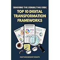 Top 10 Digital Transformation Frameworks: Cracking the Consulting Code