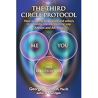 The Third Circle Protocol: How to relate to yourself and others in a healthy, vibrant, evolving way, Always and All-ways The Third Circle Protocol: How to relate to yourself and others in a healthy, vibrant, evolving way, Always and All-ways Paperback Kindle