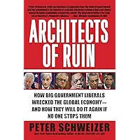 Architects of Ruin: How Big Government Liberals Wrecked the Global Economy--and How They Will Do It Again If No One Stops Them Architects of Ruin: How Big Government Liberals Wrecked the Global Economy--and How They Will Do It Again If No One Stops Them Paperback Kindle Hardcover
