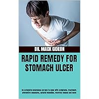 RAPID REMEDY FOR STOMACH ULCER: An extensive awareness on how to cope with symptoms, treatment, preventive measures, natural remedies, recovery means and more RAPID REMEDY FOR STOMACH ULCER: An extensive awareness on how to cope with symptoms, treatment, preventive measures, natural remedies, recovery means and more Kindle Paperback