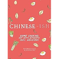 Chinese-ish: Home Cooking Not Quite Authentic, 100% Delicious Chinese-ish: Home Cooking Not Quite Authentic, 100% Delicious Hardcover