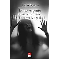 Dario Argento: Strutture narrative, temi ricorrenti, significati (Italian Edition) Dario Argento: Strutture narrative, temi ricorrenti, significati (Italian Edition) Kindle Paperback