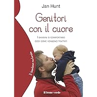 Genitori con il cuore (Il bambino naturale) (Italian Edition) Genitori con il cuore (Il bambino naturale) (Italian Edition) Kindle Paperback