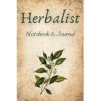 Herbalist Notebook & Journal: 120 Pages to keep all your healing herbal recipes | size 6 X 9 inches