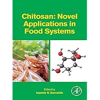 Chitosan: Novel Applications in Food Systems Chitosan: Novel Applications in Food Systems Kindle Paperback